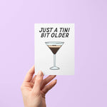Just a Tini Bit Older Card