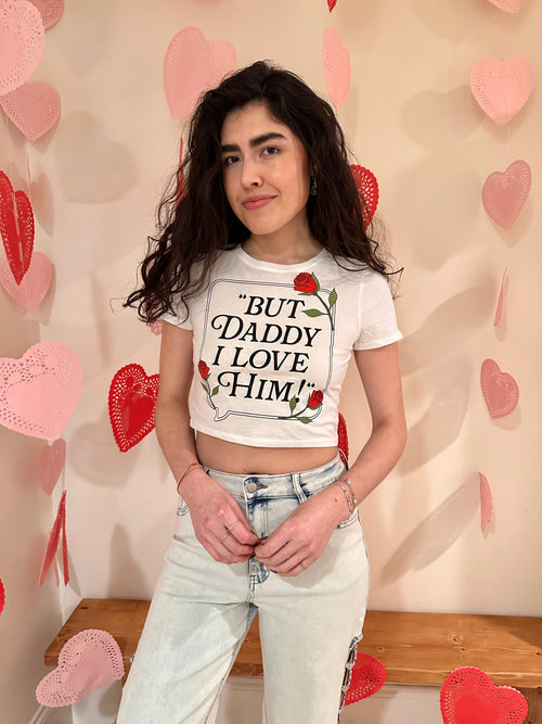 But Daddy I Love Him Rose Crop Tee