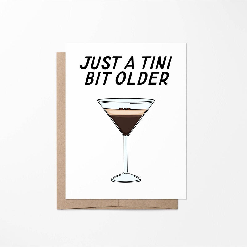 Just a Tini Bit Older Card