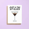 Just a Tini Bit Older Card