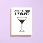 Just a Tini Bit Older Card