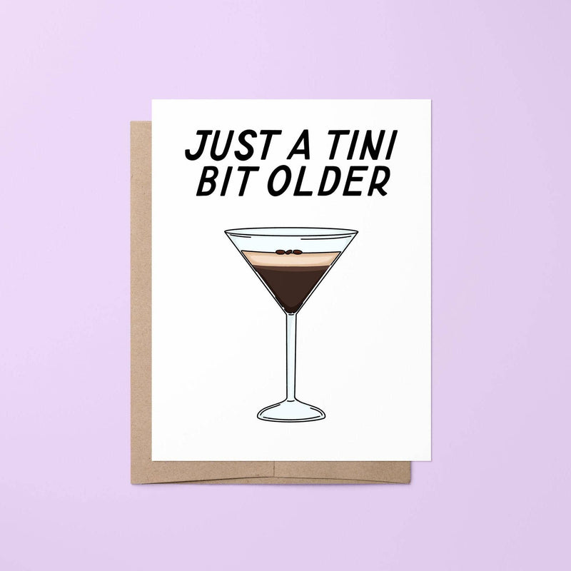 Just a Tini Bit Older Card